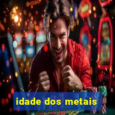 idade dos metais